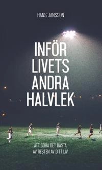 Inför livets andra halvlek; Hans Jansson; 2018