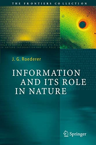 Information and its role in nature; Juan G. Roederer; 2005