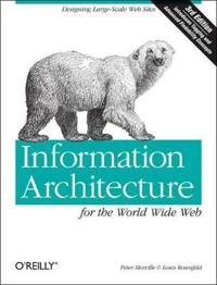Information Architecture for the World Wide Web; Peter Morville; 2006