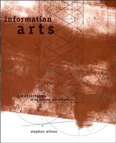 Information arts : intersections of art, science, and technology; Stephen Wilson; 2002