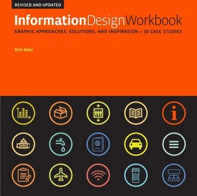 Information design workbook : graphic approaches, solutions, and inspiration + 30 case studies; Kim Baer; 2021