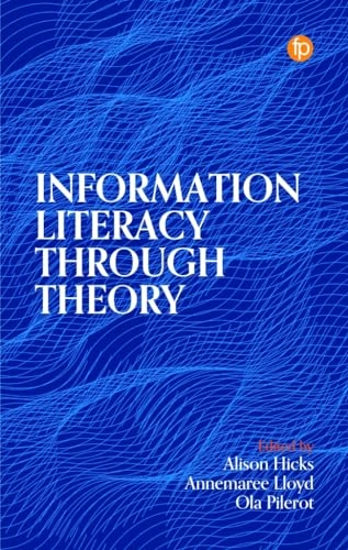 Information literacy through theory; Alison Hicks; 2024