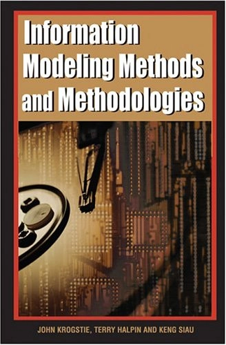Information modeling methods and methodologies; John Krogstie, T. A. Halpin, Keng Siau; 2005