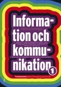 Information och kommunikation 1 Fakta & övningar; Marianne Petersson, Mats Wahlberg, Caroline Klingenstierna, Jonas Klingenstierna; 2011