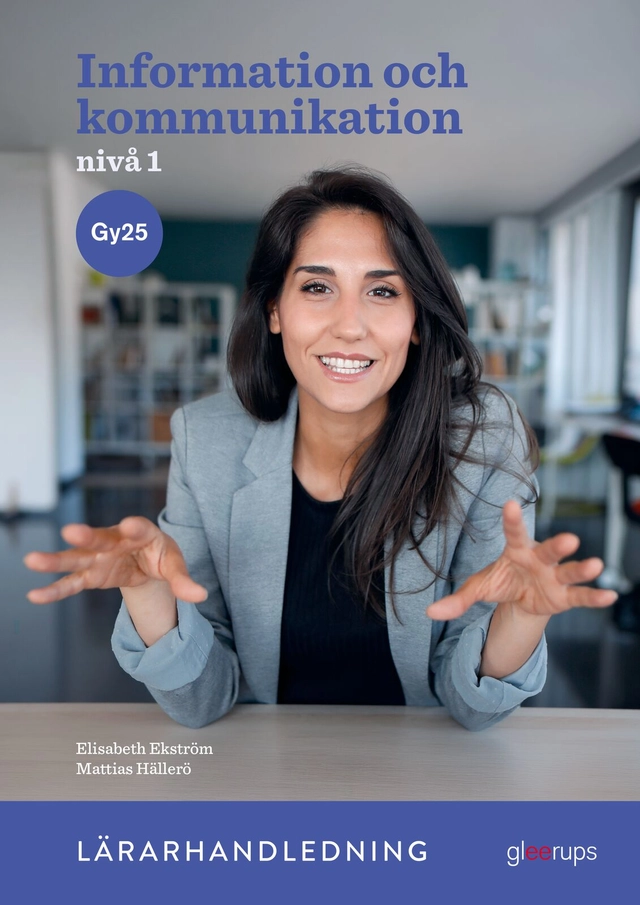 Information och kommunikation 1, lärarhandledning, Gy25; Elisabeth Ekström, Mattias Hällerö; 2025