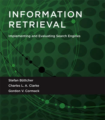 Information retrieval : implementing and evaluating search engines; Stefan Büttcher; 2010