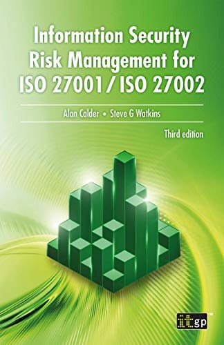 Information Security Risk Management for ISO 27001/ISO 27002; Alan Calder, Steve Watkins; 2019