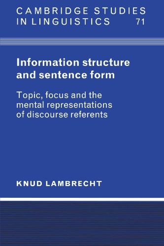 Information structure and sentence form : topic, focus, and the mental representations of discourse referents; Knud Lambrecht; 1994