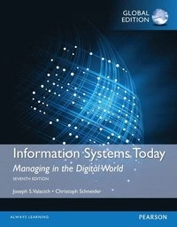 Information systems today : managing in a digital world; Joseph S. Valacich; 2016