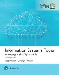 Information systems today : managing in the digital world; Joseph S. Valacich; 2018