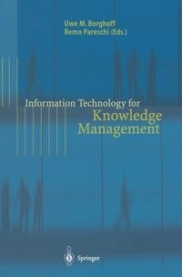 Information Technology for Knowledge Management; Uwe M Borghoff, Remo Pareschi; 1998