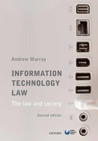 Information technology law : the law and society; Andrew Murray; 2013
