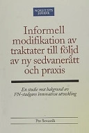 Informell modifikation av traktater till följd av ny sedvanerätt och praxis : En studie mot bakgrund av FN-stadgans innovativa utveckling; Per Sevastik; 2002
