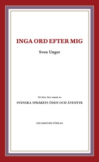 Inga ord efter mig; Sven Unger; 2012