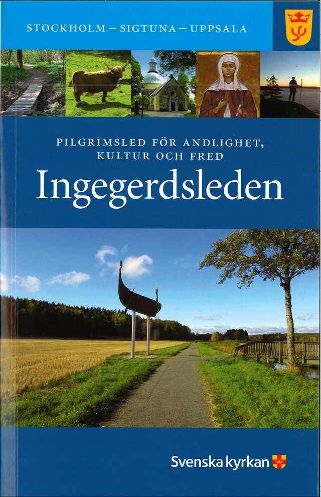 Ingegerdsleden : pilgrimsled för andlighet, kultur och fred Stockholm - Sigtuna - Uppsala (med kartor och ledbeskrivning); Claes Göran Guinchard, Bo Lundkvist; 2025