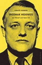 Ingemar Hedenius : en filosof och hans tid; Svante Nordin; 2004