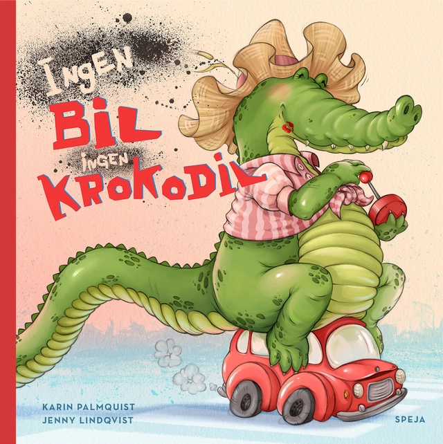 Ingen bil ingen krokodil; Karin Palmquist, Jenny Lindqvist; 2020