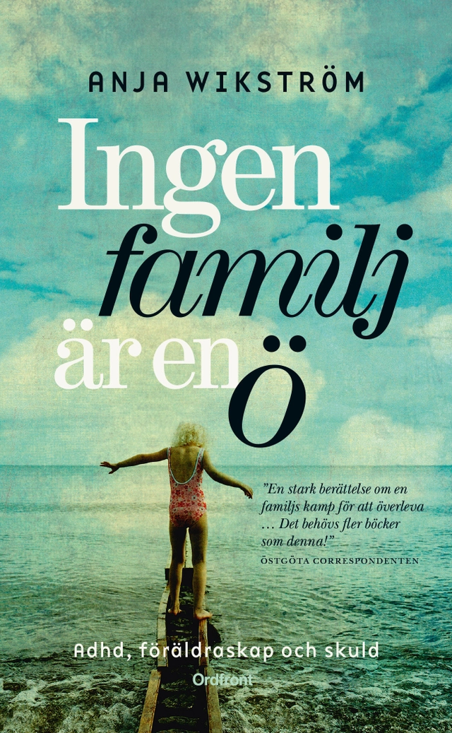 Ingen familj är en ö : ADHD, föräldraskap och skuld; Anja Wikström; 2016
