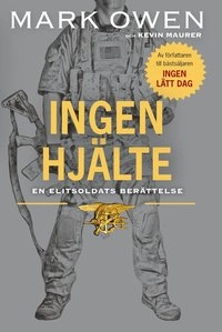 Ingen hjälte : elitsoldat i U.S. Navy Seals; Mark Owen; 2015