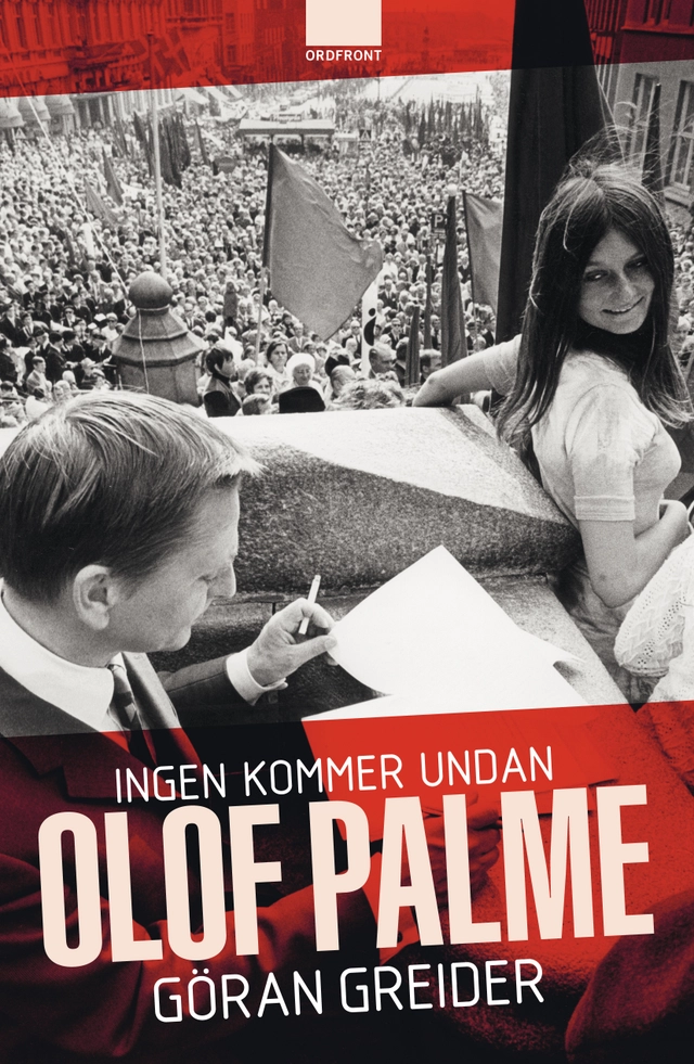 Ingen kommer undan Olof Palme; Göran Greider; 2011