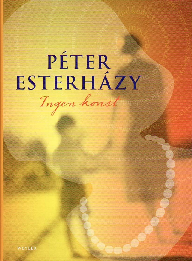 Ingen konst; Péter Esterházy; 2010