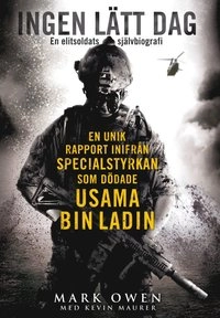 Ingen lätt dag : en elitsoldats självbiografi; Mark Owen, Kevin Maurer; 2012