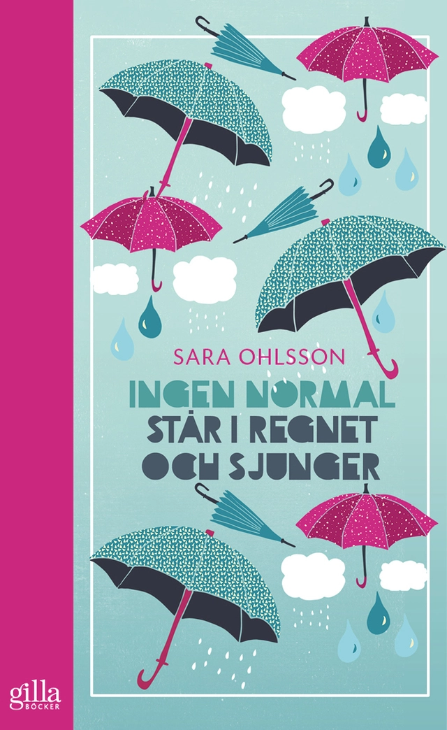 Ingen normal står i regnet och sjunger; Sara Ohlsson; 2018