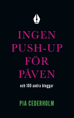 Ingen push-up för påven och 100 andra bloggar; Pia Cederholm; 2017