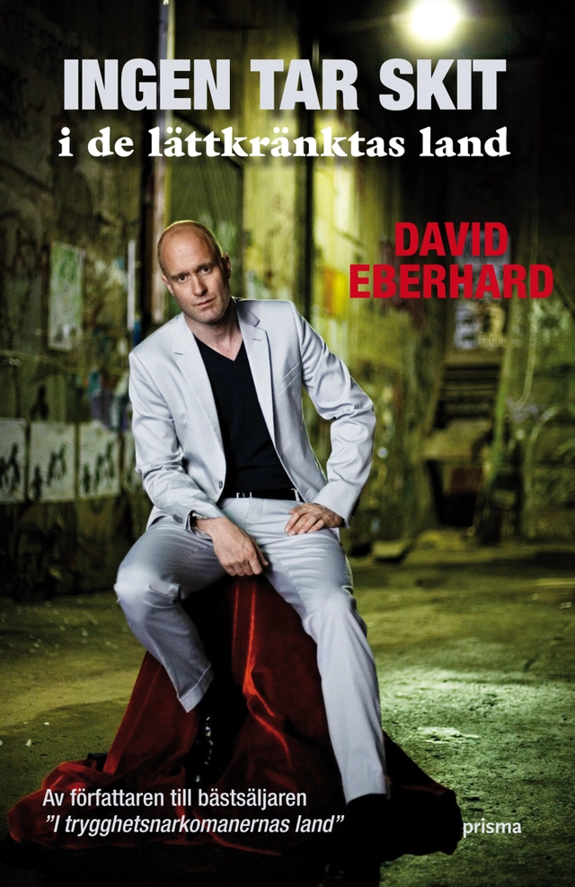 Ingen tar skit i de lättkränktas land; David Eberhard; 2009