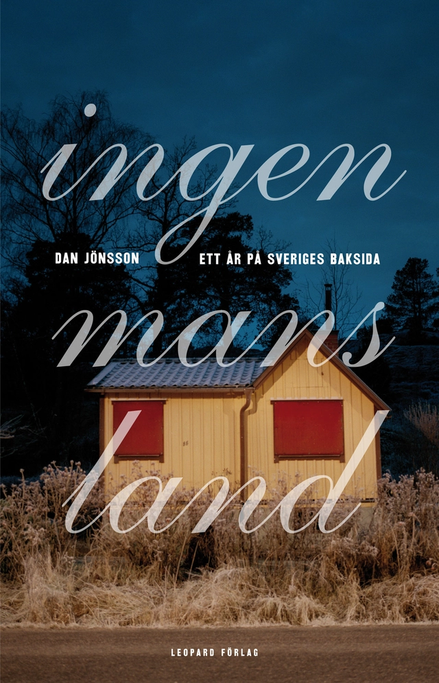 Ingenmansland : ett år på Sveriges baksida; Dan Jönsson; 2012