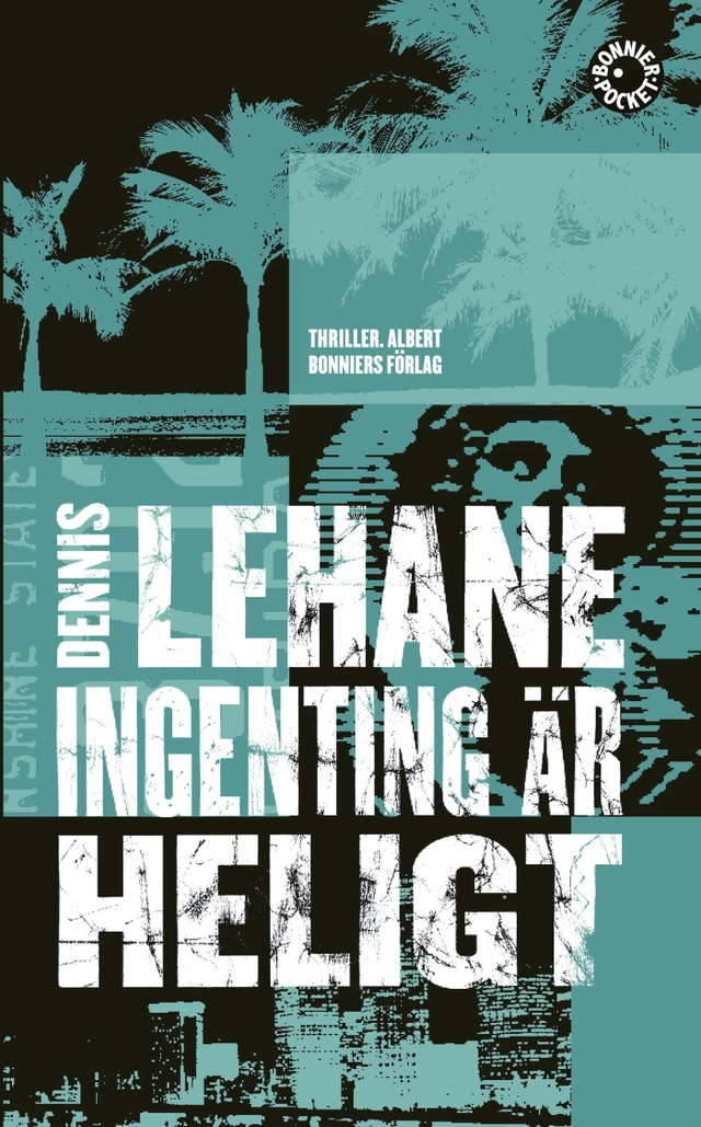 Ingenting är heligt; Dennis Lehane; 2008
