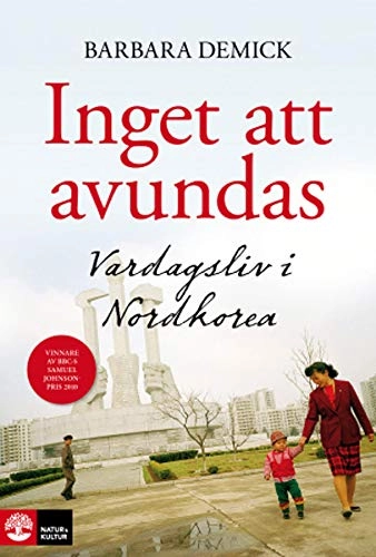 Inget att avundas : vardagsliv i Nordkorea; Barbara Demick; 2012