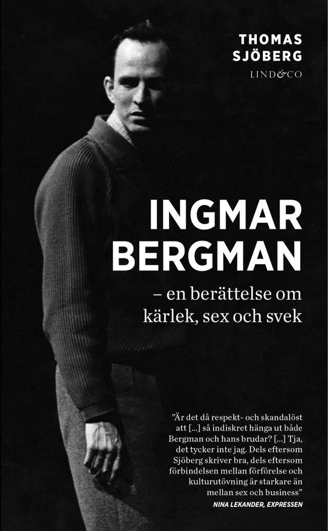 Ingmar Bergman : en berättelse om kärlek, sex och svek; Thomas Sjöberg; 2014