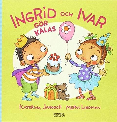 Ingrid och Ivar gör kalas; Katerina Janouch; 2013