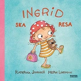 Ingrid ska resa; Katerina Janouch; 2014