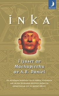 Inka 3 - I ljuset av Machu Picchu; A B Daniel; 2003