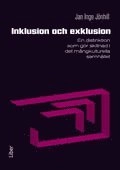 Inklusion och exklusion : en distinktion som gör skillnad i det mångkulturella samhället; Jan Inge Jönhill; 2012