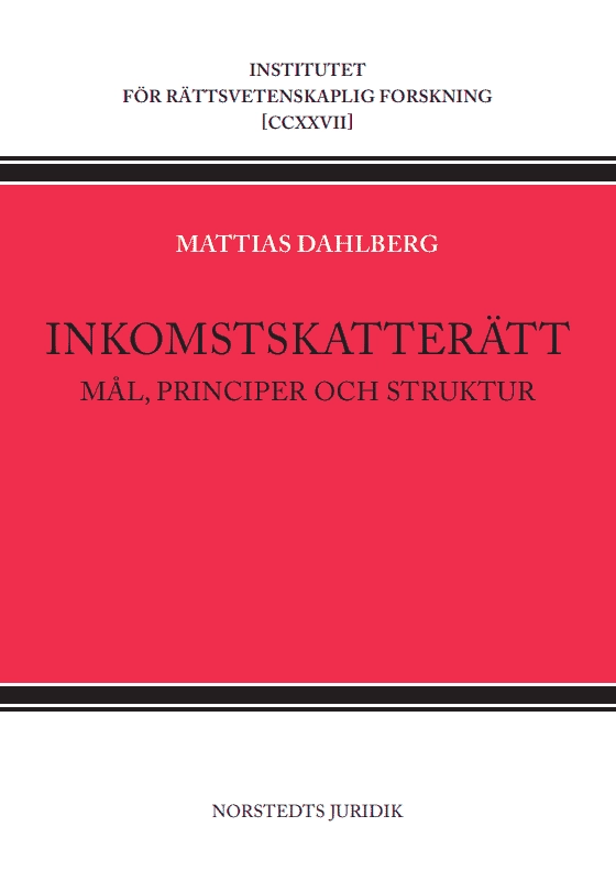Inkomstskatterätt : Mål, principer och struktur; Mattias Dahlberg; 2025