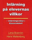 Inlärning på elevernas villkor : en ny pedagogik för skolan : inlärningsstilar i klassrummet; Lena Boström; 1997