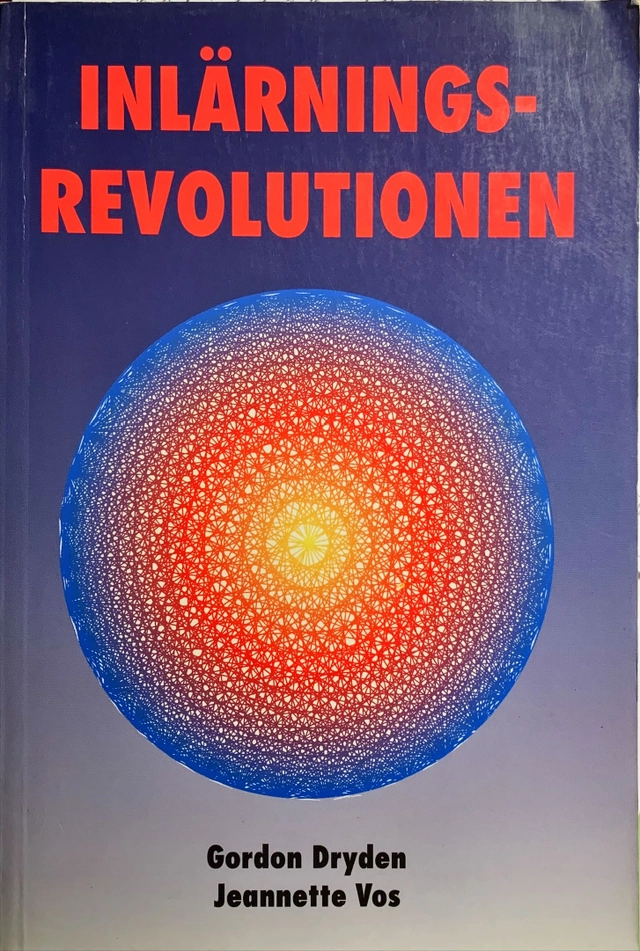 Inlärningsrevolutionen : ett program för livslångt lärande; Gordon Dryden, Jeannette Vos; 1994