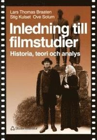 Inledning till filmstudier - Historia, teori och analys; Lars Thomas Braaten, Stig Kulset, Ove Solum; 1997