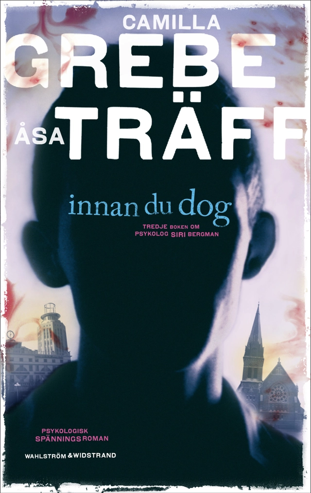 Innan du dog; Camilla Grebe, Åsa Träff; 2012