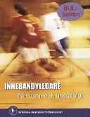 Innebandyledare för barn och ungdomar; Patrik Florin, Anja Callius, Henk Stuivers, Svenska innebandyförbundet; 2001