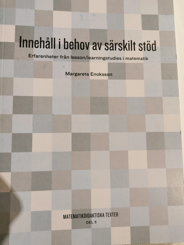 Innehåll i behov av särskilt stöd : erfarenheter från lesson/learningstudies i matematik; Margareta Enoksson; 2014