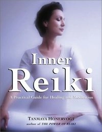 Inner Reiki: A Practical Guide for Healing and Meditation; Tanmaya Honervogt; 2001