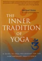 Inner tradition of yoga - a guide to yoga philosophy for the contemporary p; Michael Stone; 2008