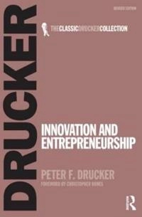 Innovation and entrepreneurship : practice and principles; Peter Ferdinand Drucker; 2007