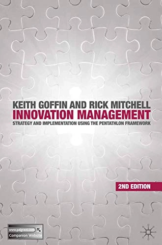 Innovation management : strategy and implementation using the pentathlon framework; Keith Goffin; 2010