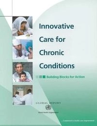 Innovative care for chronic conditions : building blocks for action : global report; Sheri Pruitt; 2002