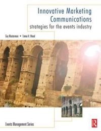 Innovative marketing communications : strategies for the events industry; Guy Masterman; 2006